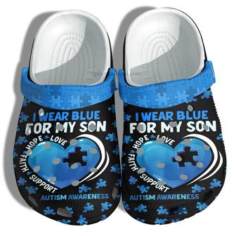 Wear Blue For My Son Autism Awareness Shoes - Love Hope Faith Support Shoes Croc Clogs Gift - Monsterry AU