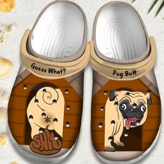 Guess What Pug Butt Funny Dog Gift For Lover Rubber Clog Shoes Comfy Footwear - Monsterry