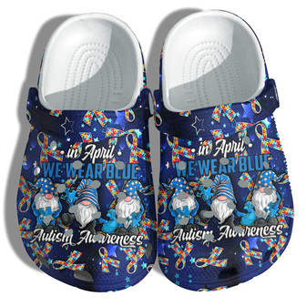 Shoes Gnomies In April We Wear Blue Autism Shoes Clog Clogs Gifts For Son Daughter - Monsterry