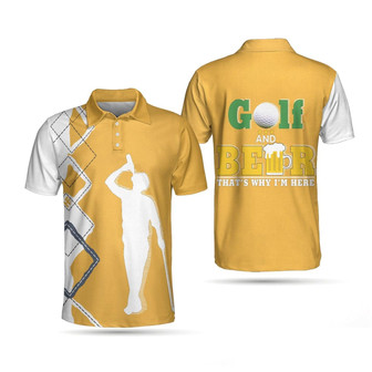 Beer And Golf Polo Shirt, That's Why I'm Here Beer Drinking Polo Shirt, Best Golf Shirt For Men Coolspod - Monsterry
