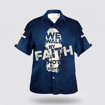 Christian Hawaiian Shirt, Bible Verse Jesus We Walk By Faith Not By Sight Religion Hawaiian Shirt | Newhawaiianshirts DE