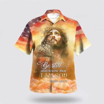 Christian Hawaiian Shirt, Jesus Christ Be Still And Know That I Am God Hawaiian Shirts | Newhawaiianshirts CA