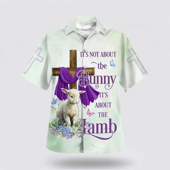 Christian Hawaiian Shirt, It Is Not About The Bunny It's About The Lamb Hawaiian Shirt | Newhawaiianshirts CA