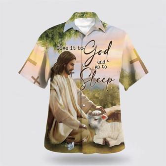 Christian Hawaiian Shirt, Give It To God And Go To Sleep Jesus Hawaiian Shirt | Newhawaiianshirts