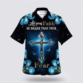 Christian Hawaiian Shirt, Let Your Faith Be Bigger Than Your Fear Hawaiian Shirt | Newhawaiianshirts DE