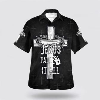 Christian Hawaiian Shirt, Jesus Paid It All Cross And Crown Of Thorns Hawaiian Shirts | Newhawaiianshirts