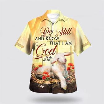 Christian Hawaiian Shirt, Bible Verse Be Still And Know That I Am God Lamb Religion Hawaiian Shirt | Newhawaiianshirts