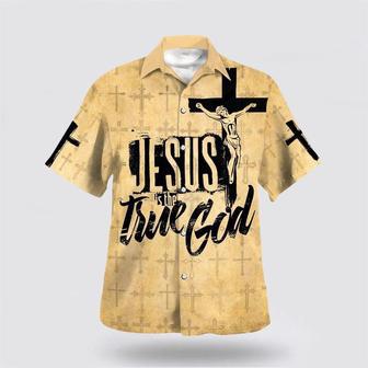 Christian Hawaiian Shirt, Jesus Is The True God Crucifixion Of Jesus Hawaiian Shirts | Newhawaiianshirts AU