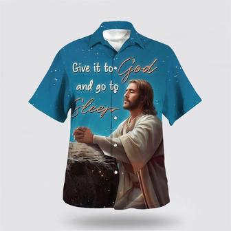 Christian Hawaiian Shirt, Jesus Give It To God And Go To Sleep Hawaiian Shirt | Newhawaiianshirts AU