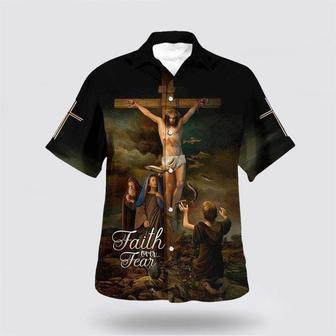 Christian Hawaiian Shirt, Faith Over Fear Bible Verse Christ Crucified | Newhawaiianshirts DE