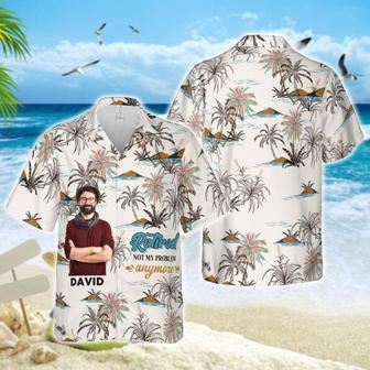 Dad Retired Not My Problem Personalized Hawaiian Aloha Shirts - Gift For Father's Day | Newhawaiianshirts AU