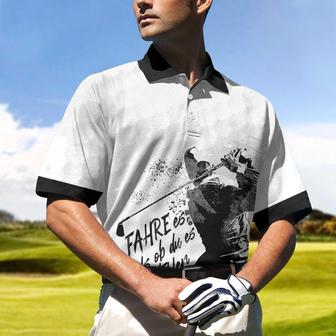Fahre Es, Als Ob Du Es Gestohlen Hã¤Ttest Polo Shirt, German Golfing Polo Shirt, Best Golf Shirt For Men Coolspod - Monsterry AU