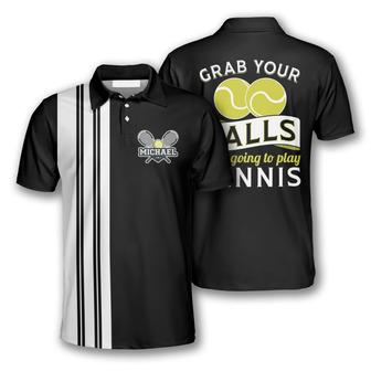 Grab Your Balls We’Re Going To Play Tennis Custom Polo Tennis Shirts For Men - Monsterry AU