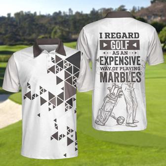I Regard Golf As An Expensive Way Of Playing Marbles Polo Shirt, Black And White Golf Shirt For Men Coolspod - Monsterry CA