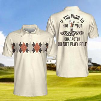If You Wish To Hide Your Character Do Not Play Golf Polo Shirt, Argyle Pattern Funny Golf Shirt For Men Coolspod - Monsterry