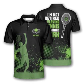 I’M Not Retired Playing Tennis Is Hard Work Custom Polo Tennis Shirts For Men - Monsterry AU
