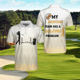My Drinking Team Has A Golfing Problem Golf Polo Shirt Coolspod - Monsterry
