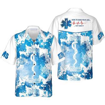 Ems Here To Save Your Ass Not Kiss It Paramedic Hawaiian Shirt Summer Gifts | Newhawaiianshirts UK