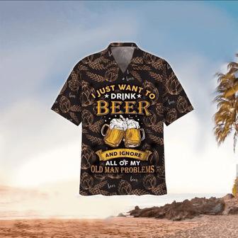 I Just Want To Drink Beer , Mens For Beer Lover, For Men Unisex Hawaiian Shirt Aloha Shirt | Newhawaiianshirts DE