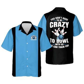 You Don't Have To Be To Bowl With Us We Can Train You Unisex Hawaiian Shirt Aloha Shirt | Newhawaiianshirts DE