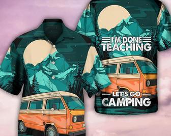 Camping I'm Done Teaching - Hawaiian Shirt, Beach Party Matching Shirt For Men/Women, Meaningful Birthday Presents, Hawaii Style. Summer Gifts | Newhawaiianshirts UK