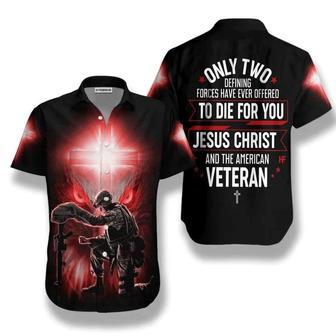 Only Two Defining Forces Have Ever Offered To Die For You Hawaiian Shirt Summer Gifts | Newhawaiianshirts UK