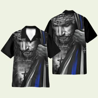 Dont Be Afraid Jusst Have Faith Jesus Christ Blue Line Flag Hawaiian Shirt | Newhawaiianshirts CA