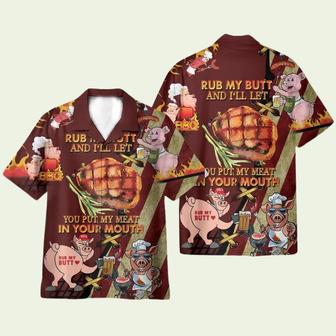 Rub My Butt And Ill Let You Put My Meat In Your Mounth Bbq Hawaiian Shirt | Newhawaiianshirts CA