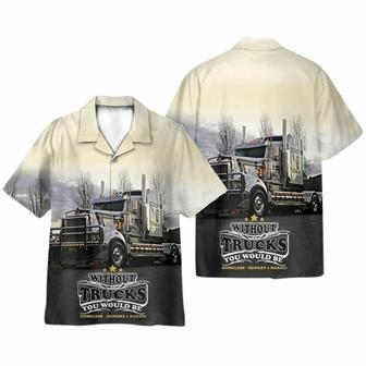 Truck Life Without Trucks You Would Be Homeless Hawaiian Shirt | Newhawaiianshirts AU