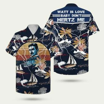 Watt Is Love Baby Do Not Hertz Me Nikola Tesla Hawaiian Shirt | Newhawaiianshirts AU