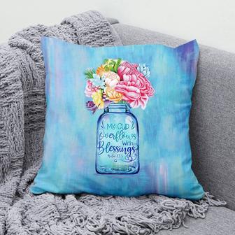 Bible Verse Pillow - Jesus Pillow - Beautiful Flowers Jar Pillow - Gift For Christian - My Cup Overflows With Blessings Psalms 23:5 Pillow - Monsterry DE