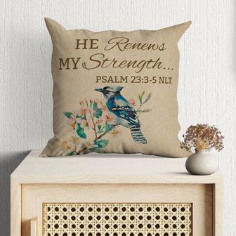 Bible Verse Pillow - Jesus Pillow - Blossom Flower, Blue Bird Pillow - Gift For Christian - He Renews My Strength Psalm 23:3-5 Pillow - Monsterry UK