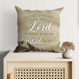 Bible Verse Pillow - Jesus Pillow - Christian, Moutain Pillow - Gift For Christian - I Waited Patiently For The Lord Psalm 40:1 Pillow - Monsterry