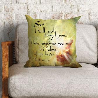 Bible Verse Pillow - Jesus Pillow - Christian, Jesus Hand Pillow - Gift For Christian - Isaiah 49:15 I Will Not Forget You Pillow - Monsterry UK
