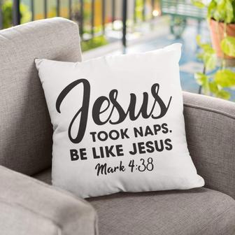 Bible Verse Pillow - Jesus Pillow - Christian Pillow - Gift For Christian - Jesus Took Naps Be Like Jesus Mark 4:38 Pillow - Monsterry DE