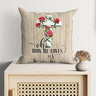 Bible Verse Pillow - Jesus Pillow - Cross Symbol, Red Roses Pillow - Gift For Christian - Oh How He Loves Us Christian Pillow - Monsterry AU