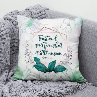 Bible Verse Pillow - Jesus Pillow - Floral Leaf Frame Pillow - Gift For Christian - Romans 8:24 Trust And Wait For What Is Still Unseen Throw Pillow - Monsterry