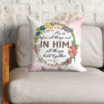 Bible Verse Pillow - Jesus Pillow - Flowers Wreath Pillow - Gift For Christian - He Is Before All Things Colossians 1:17 Pillow - Monsterry