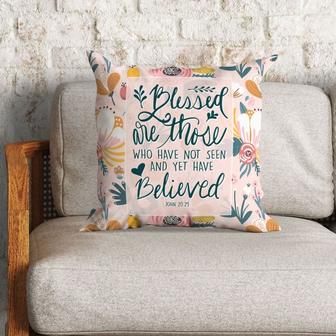 Bible Verse Pillow - Jesus Pillow - Gift For Christian- Blessed Are Those Who Have Not Seen John 20:29 Pillow - Monsterry