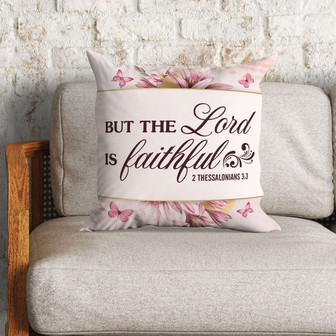 Bible Verse Pillow - Jesus Pillow - Gift For Christian - But The Lord Is Faithful 2 Thessalonians 3:3 Pillow - Monsterry