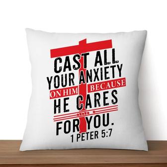 Bible Verse Pillow - Jesus Pillow - Gift For Christian - Cast All Your Anxiety On Him Because He Cares For You Peter 5:7 Pillow - Monsterry CA
