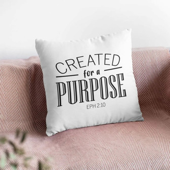 Bible Verse Pillow - Jesus Pillow - Gift For Christian - Created For A Purpose Ephesians 2:10 Throw Pillow - Monsterry