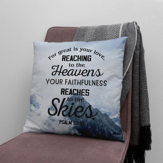 Bible Verse Pillow - Jesus Pillow - Gift For Christian- For Great Is Your Love Reaching To The Heaven Psalm 57:10 Pillow - Monsterry