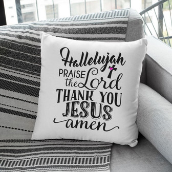 Bible Verse Pillow - Jesus Pillow - Gift For Christian - Hallelujah Praise The Lord Thank You Jesus Christian Pillow - Monsterry