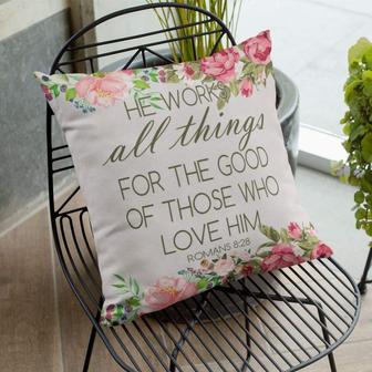 Bible Verse Pillow - Jesus Pillow - Gift For Christian - He Works All Things For The Good Romans 8:28 Pillow - Monsterry CA