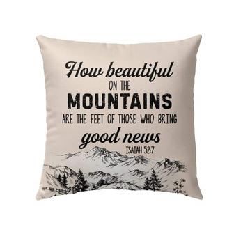Bible Verse Pillow - Jesus Pillow - Gift For Christian - How Beautiful On The Mountains Are The Feet Isaiah 52:7 Pillow - Monsterry