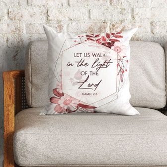 Bible Verse Pillow - Jesus Pillow - Gift For Christian - Let Us Walk In The Light Of The Lord Isaiah 2:5 Pillow - Monsterry