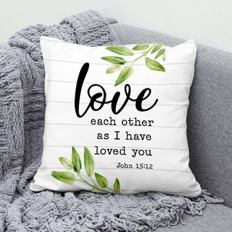 Bible Verse Pillow - Jesus Pillow - Gift For Christian- Love Each Other As I Have Loved You John 15:12 Pillow - Monsterry