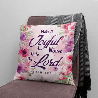 Bible Verse Pillow - Jesus Pillow - Gift For Christian - Make A Joyful Noise Unto The Lord Psalm 100:1 Pillow - Monsterry