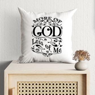 Bible Verse Pillow - Jesus Pillow - Gift For Christian - More Of God Less Of Me Christian Pillow - Monsterry